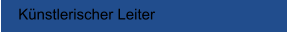 K�nstlerischer Leiter