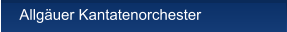 Allg�uer Kantatenorchester Allg�uer Kantatenorchester